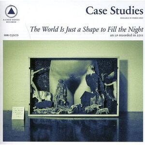 Case Studies - The World Is Just A Shape To Fill The Night  CD